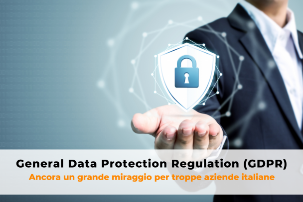 GDPR, ancora un grande miraggio per troppe aziende italiane